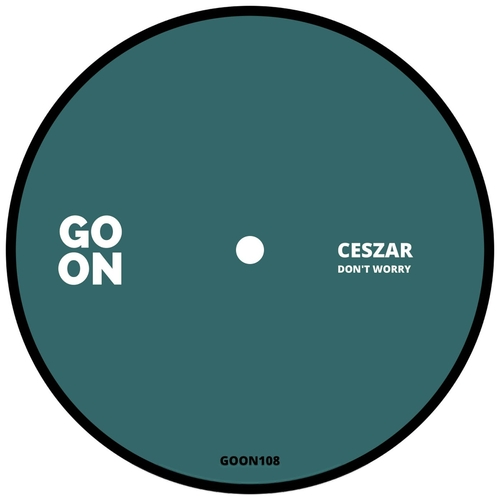 Ceszar - Don't Worry [GOON108]